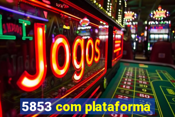 5853 com plataforma